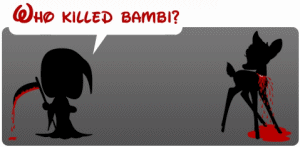 WHO KILLED BAMBI?