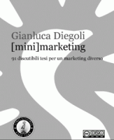 Gianluca Diegoli - “[mini marketing] 91 discutibili tesi per un marketing diverso”