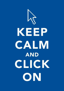 Keep calm and click on
